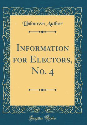 Full Download Information for Electors, No. 4 (Classic Reprint) - Unknown | ePub