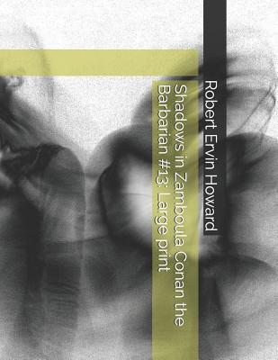 Download Shadows in Zamboula Conan the Barbarian #13: Large Print - Robert E. Howard | ePub