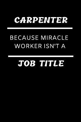 Read Online Funny Carpentry Dot Grid Notebook: Carpenter Because Miracle Worker Isn't a Job Title; Dotted Paper Journal: Notepad for Writing: Construction Planning, Tracking, Design Notes, Brainstorming, Listing Data Log, Building & Designing Lists & More - Jb Books file in ePub