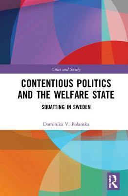 Read Online Contentious Politics and the Welfare State: Squatting in Sweden - Dominika V Polanska | PDF
