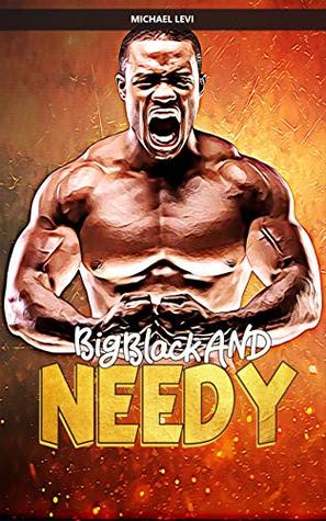 Read Online Big Black AND NEEDY: An Interracial  Humiliation Erotica (African Treats Book 2) - Michael Levi | ePub
