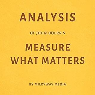 Read Analysis of John Doerr’s Measure What Matters by Milkyway Media - Milkyway Media | ePub