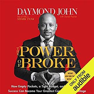 Read Online The Power of Broke: How Empty Pockets, a Tight Budget, and a Hunger for Success Can Become Your Greatest Competitive Advantage - Daymond John | ePub