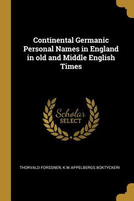 Read Continental Germanic Personal Names in England in Old and Middle English Times - Thorvald Forssner | PDF