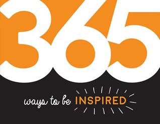 Download 365 Ways To Be Inspired: Inspiration and Motivation for Every Day - Summersdale | PDF