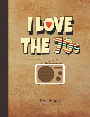 Download I Love the 70s Notebook: Blank Writing Note Pad Journal 1970s Vintage Nostalgic Radio Cover College Ruled Lined Paper for Journalists & Writers & for Note Taking Students Write about Your Life & Interests - Nostalgia Publications | PDF