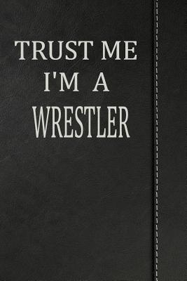Full Download Trust Me I'm a Wrestler: Jiu-Jitsu Training Journal Notebook 120 Pages 6x9 -  | PDF