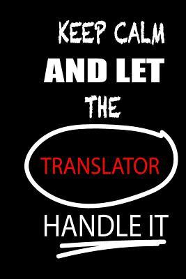Read Keep Calm and Let the Translator Handle It: It's Like Riding a Bike. Except the Bike Is on Fire. and You Are on Fire! Blank Line Journal - Thithiatranslator file in PDF