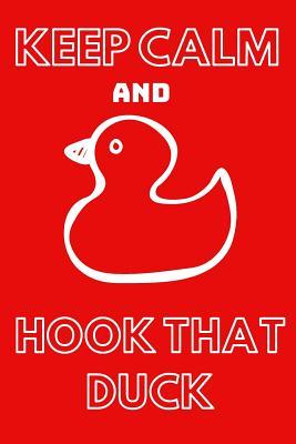 Download Keep Calm and Hook That Duck: Funny Duck Notebook/Journal to Write In, Custom Duck Interior, 6x9 Size. Red&white Design - Sheila Pearce file in ePub