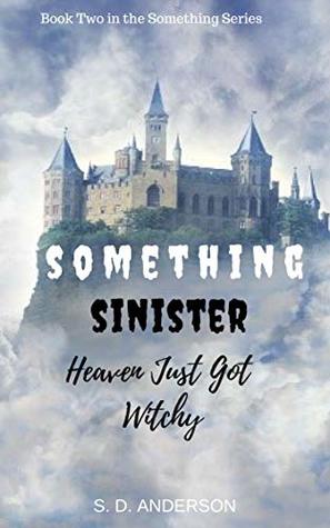 Read Online Something Sinister: Heaven just got Witchy (Something #2) - S.D. Anderson file in PDF