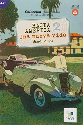 Download Hacia America 2: Una Nueva Vida: Juvenil.es. Spanish Easy Reader level A2 with free online audio - Flavia Puppa | ePub