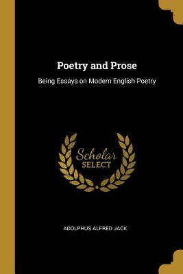 Full Download Poetry and Prose: Being Essays on Modern English Poetry - Adolphus Alfred Jack file in ePub