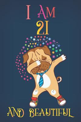 Read I Am 21 and Beautiful: A Happy Birthday 21 Years Old Dog Journal Notebook for Kids, Dabbing Pug Composition Sketchbook for Teen Girls, 21st Birthday Gifts for Her - Dabbing Dog Journal Tribe file in ePub