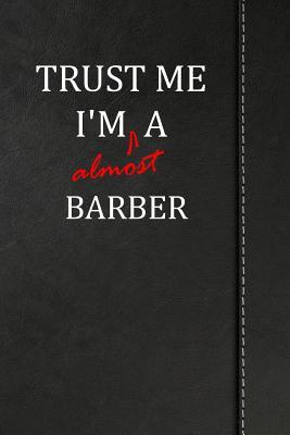 Read Trust Me I'm Almost a Barber: Blank Lined Journal Notebook 120 Pages 6x9 -  file in ePub