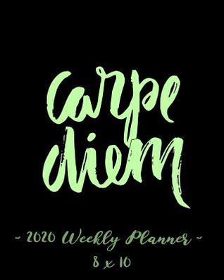 Read 2020 Weekly Planner - Carpe Diem: [size Goes Here] - 12 Month Success Journal, Calendar, Daily, Weekly and Monthly Personal Goal Setting Logbook, Increase Productivity -  | ePub