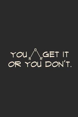 Download You Get It or You Don't: Dotted Bullet Notebook (6 X 9 - 120 Pages) Funny Chemistry Notebook Design for Gift / Daily Journals / School - Chemistry Publishing file in PDF
