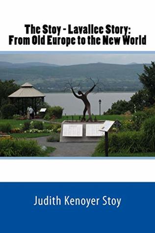 Full Download The Stoy-Lavallee Story: From Old Europe to the New World - Judith Kenoyer Stoy file in PDF