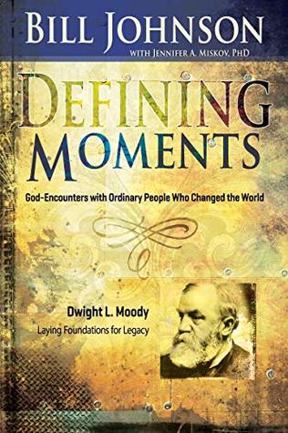 Download Defining Moments: Dwight L. Moody: Laying Foundations for Legacy - Bill Johnson file in ePub