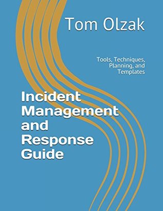Download Incident Management and Response Guide: Tools, Techniques, Planning, and Templates - Tom Olzak | ePub