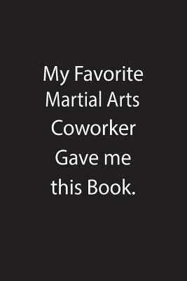Read My Favorite Martial Arts Coworker Gave Me This Book.: Blank Lined Notebook Journal Gift Idea - Kowork Publishing file in ePub