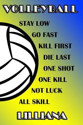 Read Volleyball Stay Low Go Fast Kill First Die Last One Shot One Kill Not Luck All Skill Lilliana: College Ruled Composition Book Blue and Yellow School Colors -  | PDF