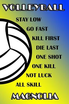 Download Volleyball Stay Low Go Fast Kill First Die Last One Shot One Kill Not Luck All Skill Magnolia: College Ruled Composition Book Blue and Yellow School Colors -  file in ePub