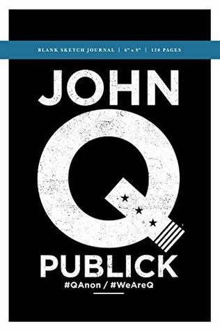 Read John Q Publick Q Anon     Blank Sketch Journal 6x9: 120 Creme Pages (60 spreads) / Sketchbook for Artists, for Researchers, Writers, Students   Journalists - G_stevenson Art file in PDF