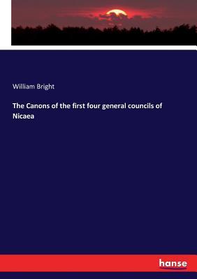 Read Online The Canons of the First Four General Councils of Nicaea - William Bright | ePub