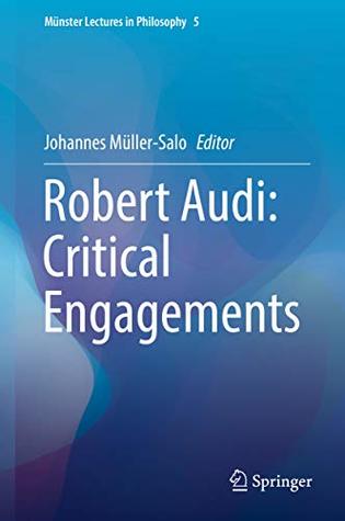 Read Online Robert Audi: Critical Engagements (Münster Lectures in Philosophy Book 5) - Johannes Müller-Salo | ePub