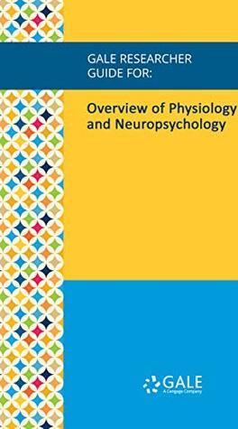Download Gale Researcher Guide for: Overview of Physiology and Neuropsychology - Eric Stocks file in PDF