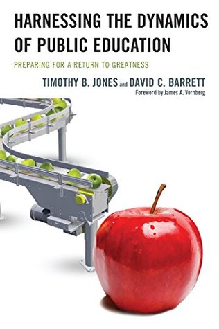 Download Harnessing The Dynamics of Public Education: Preparing for a Return to Greatness - Timothy B. Jones file in PDF