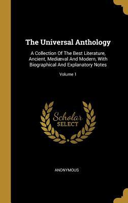 Full Download The Universal Anthology: A Collection Of The Best Literature, Ancient, Medi�val And Modern, With Biographical And Explanatory Notes; Volume 1 - Anonymous file in PDF