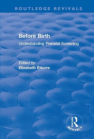 Download Before Birth: Understanding Prenatal Screening - Elizabeth M. Ettorre | ePub