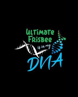 Read Online Ultimate Frisbee Is In My DNA: Dot Grid Journal, Journaling Diary, Dotted Writing Log, Dot Grid Notebook Sheets to Write Inspirations, Lists, Goals -  | PDF