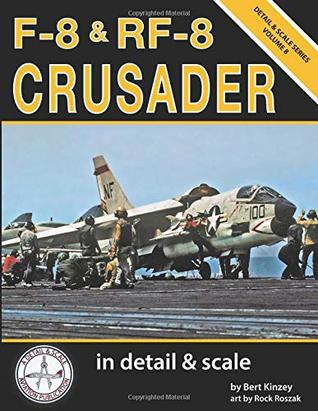 Download F-8 & RF-8 Crusader in Detail & Scale (Detail & Scale Series) - Bert Kinzey | ePub