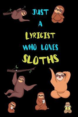 Full Download Just A Lyricist Who Loves Sloths: Funny Blank Lined Notebook Journal Gift Idea For (Lazy) Sloth Spirit Animal Lovers - Bearrrs Publishing file in PDF