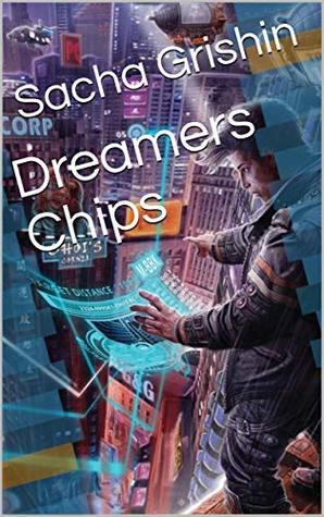 Full Download Dreamers Chips (Sci-Fi DreamPunks CyberAction Book 1) - Sacha Grishin file in PDF