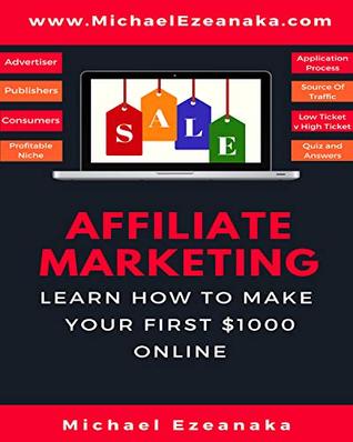 Read Affiliate Marketing: Learn How to Make Your First $1000 Online - Michael Ezeanaka | ePub