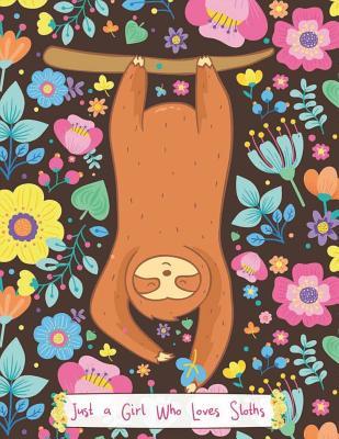 Read Online Just a Girl Who Loves Sloths: 0.2 Inch ( 1/5 ) Dot Grid Notebook 8.5 in x 11 in Extra Large Journal 60 Sheets / 120 Pages Funny Gifts for Sloth and Llama Lovers - Sloth Prints Queen file in ePub