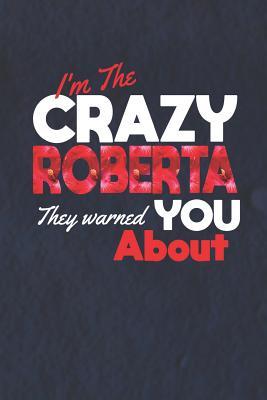 Read I'm The Crazy Roberta They Warned You About: First Name Funny Sayings Personalized Customized Names Women Girl Mother's day Gift Notebook Journal -  file in ePub