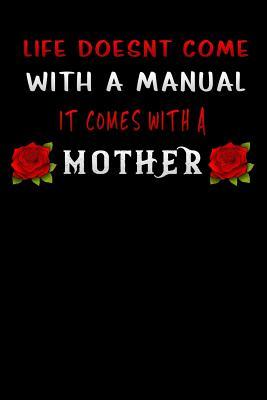 Download life doesnt come with a manual it comes with a mother: Funny motherhood in mothers day celebration gift Lined Notebook / Diary / Journal To Write In 6x9 - Mommy Bonds Publishers | PDF