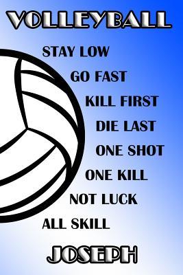 Download Volleyball Stay Low Go Fast Kill First Die Last One Shot One Kill Not Luck All Skill Joseph: College Ruled Composition Book Blue and White School Colors -  file in PDF