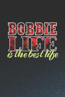 Read Online Bobbie Life Is The Best Life: First Name Funny Sayings Personalized Customized Names Women Girl Mother's day Gift Notebook Journal -  file in PDF