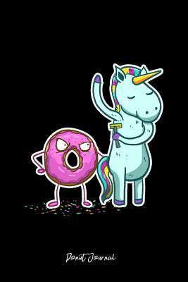 Download Donut Journal: Lined Journal - Donut Unicorn Spinkles Funny Doughnut Gift - Black Ruled Diary, Prayer, Gratitude, Writing, Travel, Notebook For Men Women - 6x9 120 pages - Boredkoalas Donut Journals | PDF