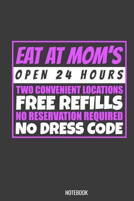 Download Eat At Mom Open 24 Hours Notebook: 100 blank paper 6 x 9 for school boys, girls, kids and pupils princess and prince -  | PDF