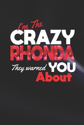 Full Download I'm The Crazy Rhonda They Warned You About: First Name Funny Sayings Personalized Customized Names Women Girl Mother's day Gift Notebook Journal -  file in ePub