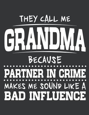 Read Online Notebook: They Call Me Grandma Because Partner In Crime Journal & Doodle Diary; 120 Squared Grid Pages for Writing and Drawing - 8.5x11 in. - Mothers' Love Publishing Co | PDF