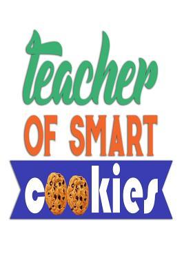 Read Teacher of Smart Cookies: Notebook Journal Gift for Teachers, Professors, Tutors, Coaches and Instructors -  | ePub