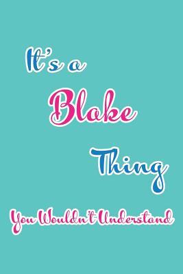 Full Download It's a Blake Thing You Wouldn't Understand: Blank Lined 6x9 Name Monogram Emblem Journal/Notebooks as Birthday, Anniversary, Christmas, Thanksgiving, Mother's Day, Grandparents day, any other Holiday or occasion Gifts For Girls and Women - Real Joy Publications | ePub