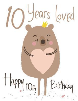 Read Online Happy 10th Birthday: 10 Years Loved, Lovable Bear Sketchbook for Kids. Perfect for Doodling, Drawing and Sketching. Way Better Than a Birthday Card! -  file in ePub